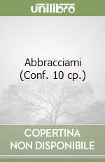 Abbracciami (Conf. 10 cp.) libro