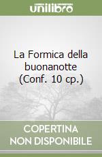 La Formica della buonanotte (Conf. 10 cp.)