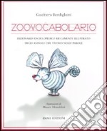 Zoovocabolario. Dizionario enciclopedico riccamente illustrato degli animali che vivono nelle parole