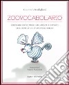 Zoovocabolario. Dizionario enciclopedico riccamente illustrato degli animali che vivono nelle parole libro