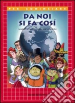 Da noi si fa così. Ediz. illustrata libro