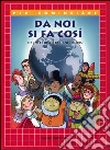 Da noi si fa così. Ediz. illustrata libro