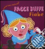 Facce buffe. Fiabe. Gioca con i feltrini! Con gadget libro