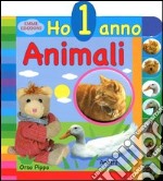 Animali. Ho 1 anno. Ediz. illustrata libro