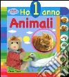 Animali. Ho 1 anno. Ediz. illustrata libro