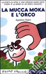 Le più belle storie illustrate della mucca Moka. Ediz. a colori di Traini  Agostino - Bookdealer