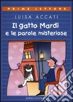 Il gatto Mardì e le parole misteriose. Ediz. a colori libro