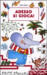 Adesso si gioca! Ediz. illustrata libro