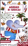 Adesso si gioca! Ediz. illustrata libro