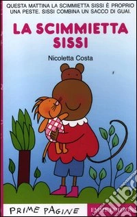 La scimmietta Sissi. Ediz. illustrata libro