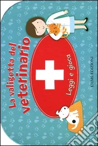 La valigetta del veterinario. Leggi e gioca. Ediz. illustrata. Con gadget libro
