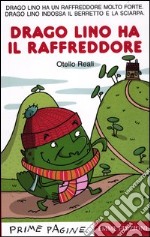 Drago Lino ha il raffreddore. Ediz. illustrata