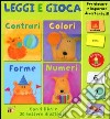 Contrari colori forme numeri. Leggi e gioca. Con gadget libro