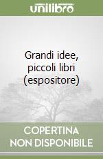 Grandi idee, piccoli libri (espositore) libro