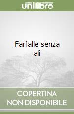 Farfalle senza ali libro