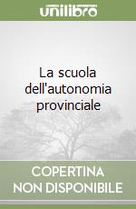 La scuola dell'autonomia provinciale