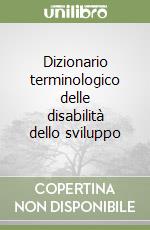 Dizionario terminologico delle disabilità dello sviluppo libro