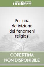 Per una definizione dei fenomeni religiosi