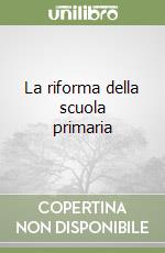 La riforma della scuola primaria