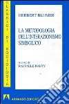 La metodologia dell'interazionismo simbolico libro