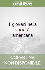 I giovani nella società americana libro