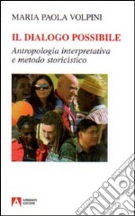 Il dialogo possibile. Antropologia interpretativa e metodo storicistico libro