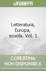 Letteratura, Europa, scuola. Vol. 1