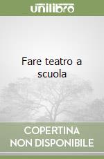 Fare teatro a scuola libro