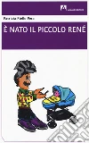È nato Renè. François a fumetti libro