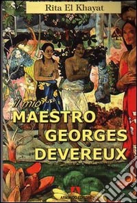Il mio maestro Georges Devereux