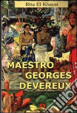 Il mio maestro Georges Devereux libro