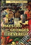 Il mio maestro Georges Devereux libro di El Khayat Rita