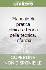 Manuale di pratica clinica e teoria della tecnica. Infanzia