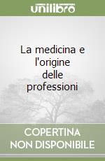 La medicina e l'origine delle professioni