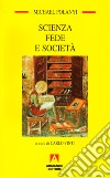 Scienza fede e società libro di Polanyi Michael