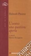 L'uomo. Una questione aperta libro