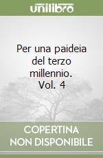 Per una paideia del terzo millennio. Vol. 4 libro