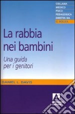 La rabbia nei bambini. Una guida per i genitori libro