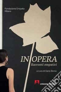 In opera. Racconti empatici libro