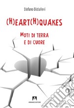 (H)eart(H)quakes. Moti di terra e di cuore