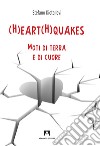 (H)eart(H)quakes. Moti di terra e di cuore libro di Diotallevi Stefano