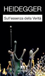 Sull'essenza della verità. Nuova ediz. libro