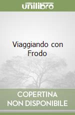 Viaggiando con Frodo libro