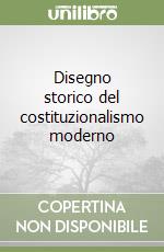 Disegno storico del costituzionalismo moderno