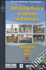 Attività fisica e salute in Europa. Conoscere per agire libro