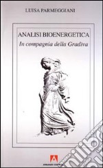 Analisi bioenergetica. In compagnia della Gradiva libro