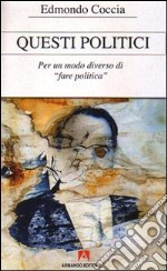 Questi politici. Per un modo diverso di fare politica libro