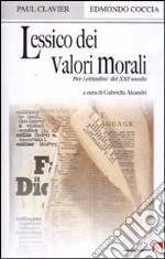 Lessico dei valori morali per i cittadini del XXI secolo libro