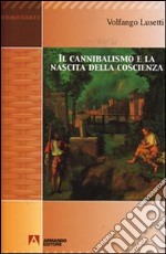 Il cannibalismo e la nascita della coscienza libro