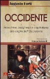 Occidente. Macchine, borghesia e capitalismo alle origini dell'Occidente libro di Forti Augusto